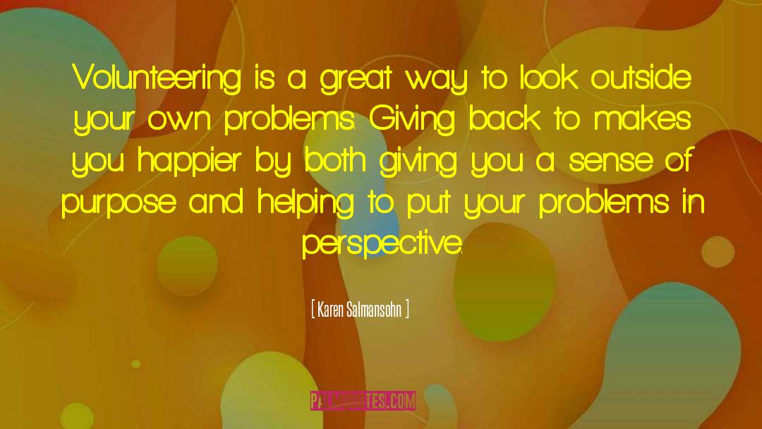 Volunteering quotes by Karen Salmansohn