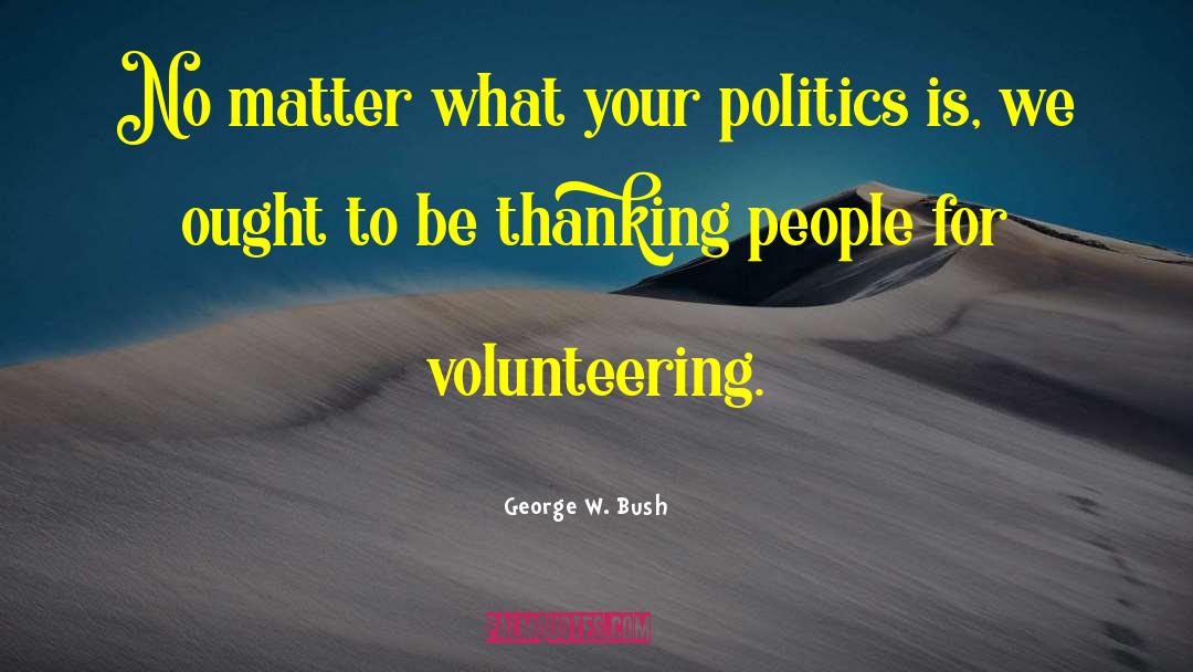 Volunteering quotes by George W. Bush