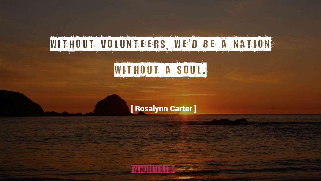 Volunteers quotes by Rosalynn Carter