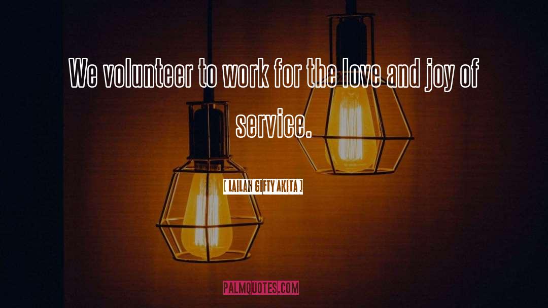 Volunteers quotes by Lailah Gifty Akita