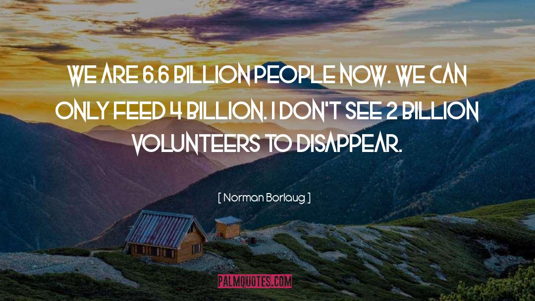 Volunteers quotes by Norman Borlaug