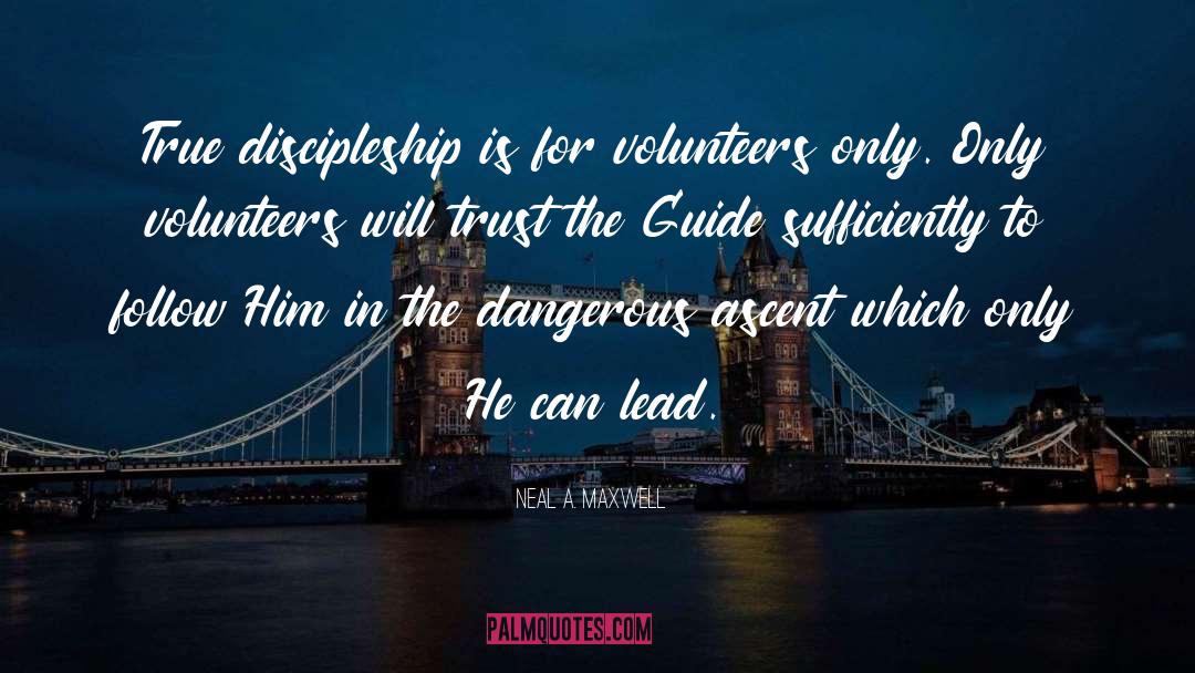 Volunteers quotes by Neal A. Maxwell