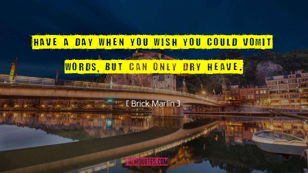 Vomit Words quotes by Brick Marlin