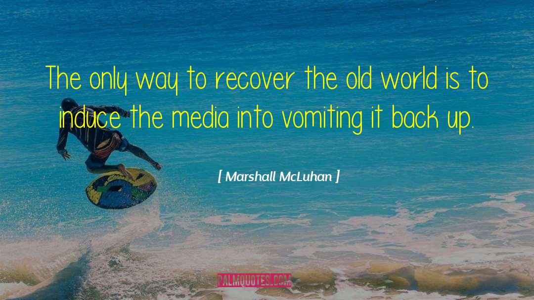 Vomiting quotes by Marshall McLuhan