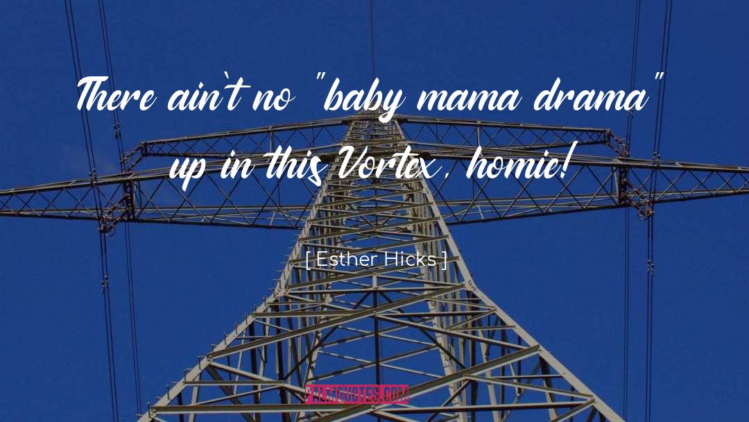 Vortex quotes by Esther Hicks