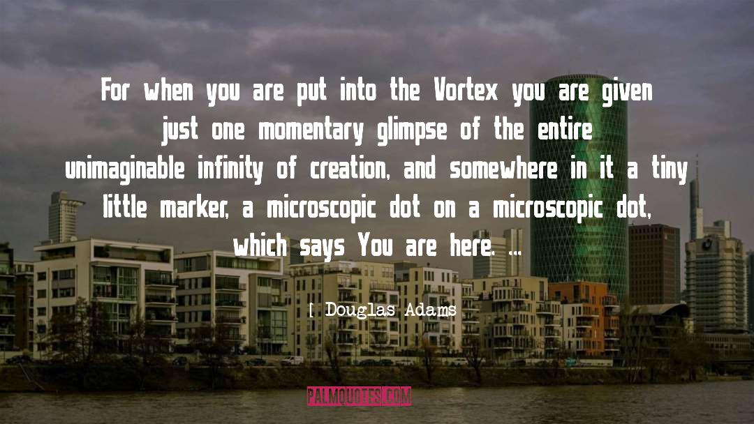 Vortex quotes by Douglas Adams