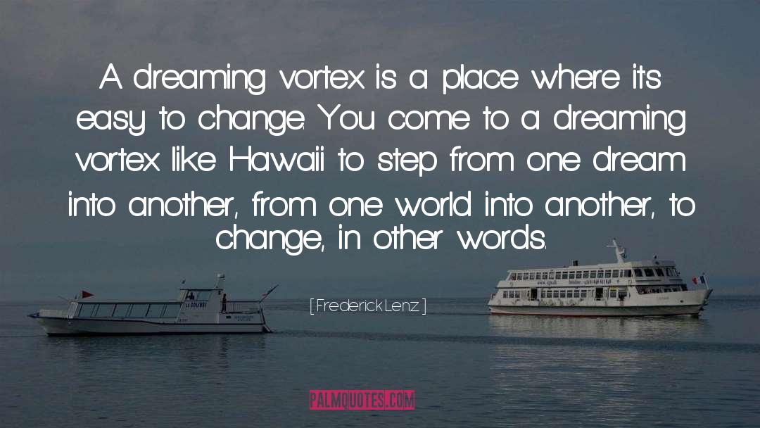 Vortex quotes by Frederick Lenz