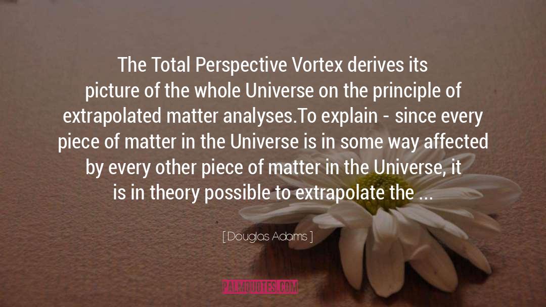 Vortex quotes by Douglas Adams