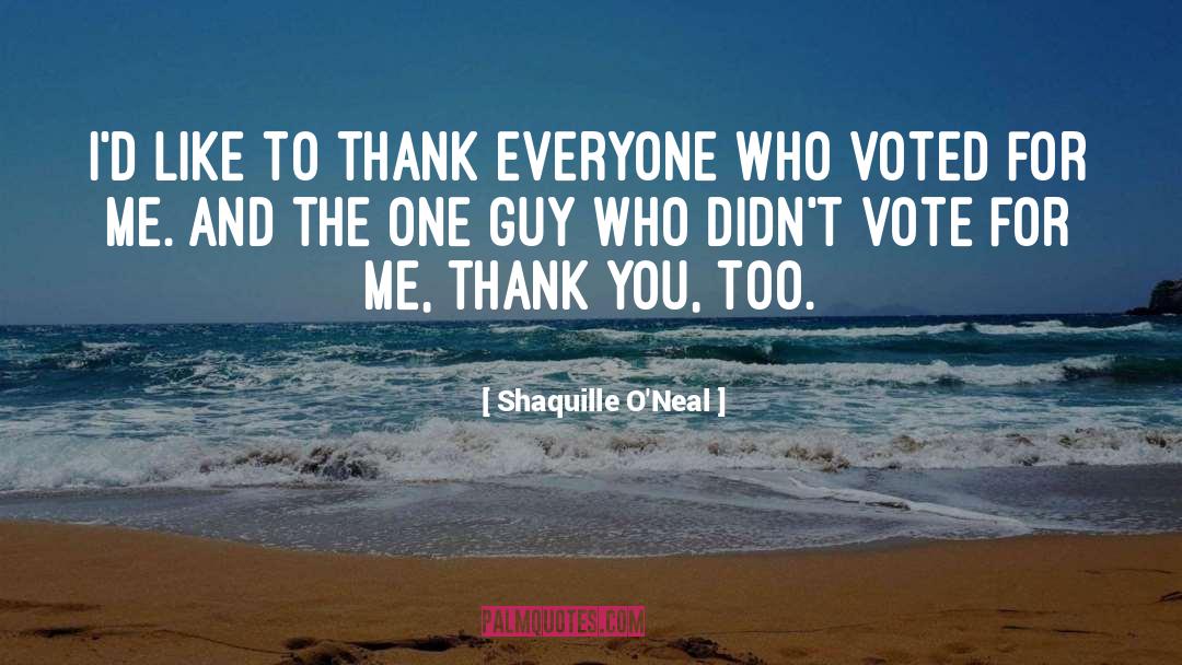 Vote For Me quotes by Shaquille O'Neal
