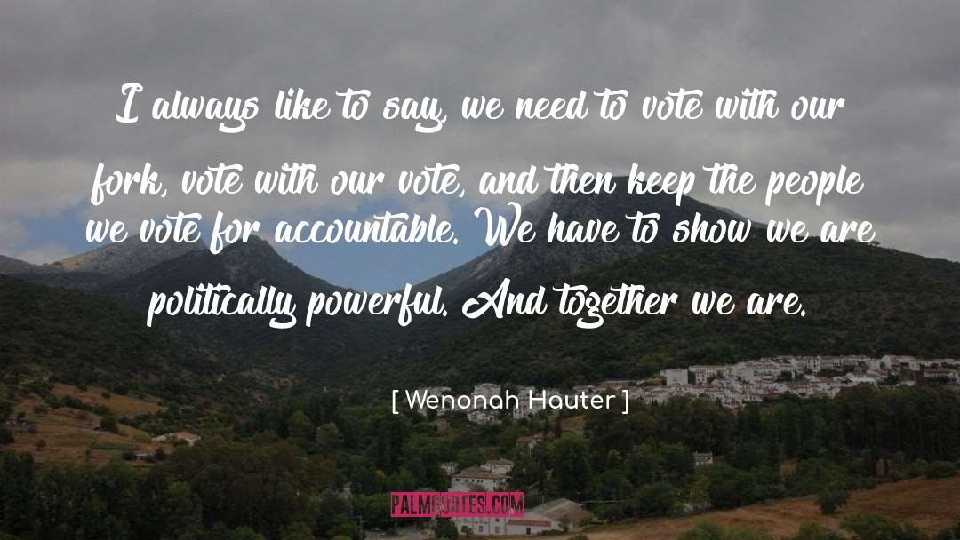 Vote quotes by Wenonah Hauter