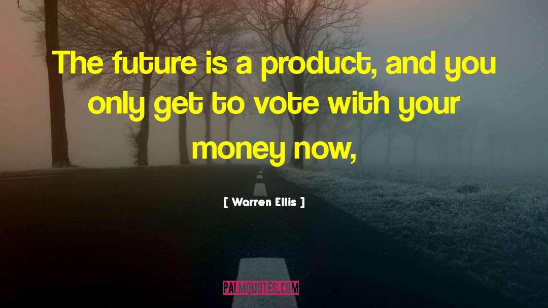 Vote With Your Wallet quotes by Warren Ellis