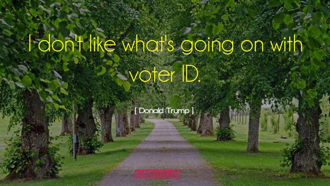Voter Id quotes by Donald Trump