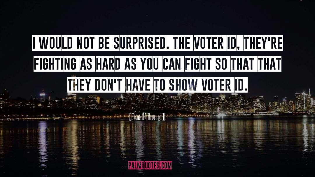 Voter Id quotes by Donald Trump