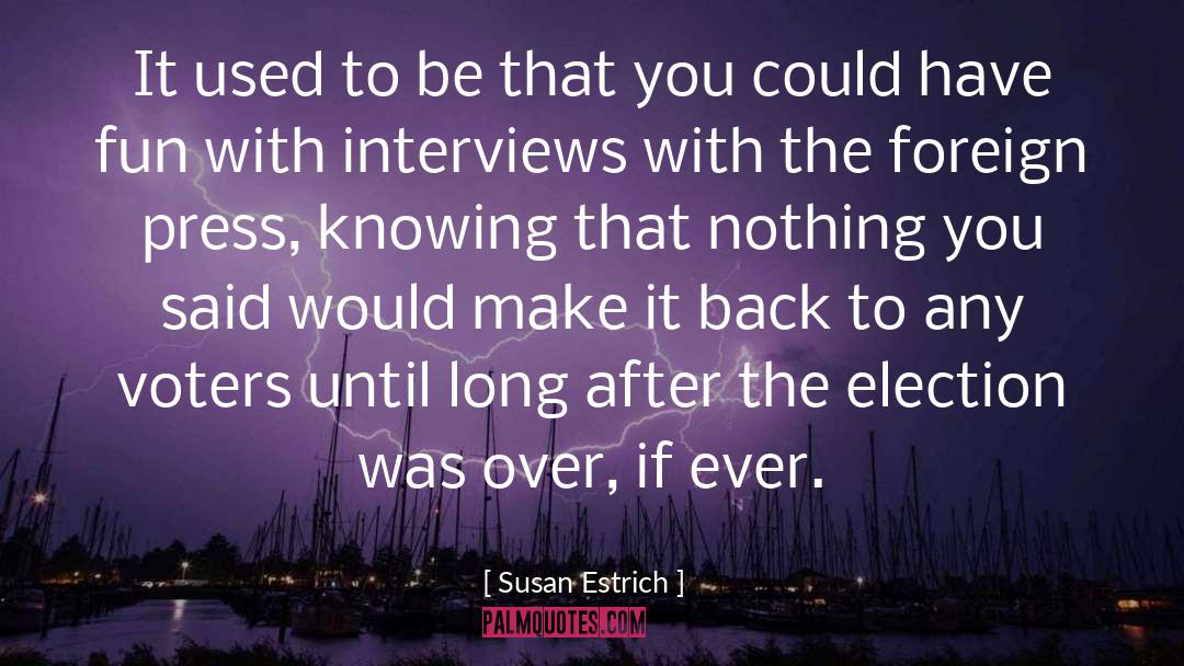 Voters quotes by Susan Estrich