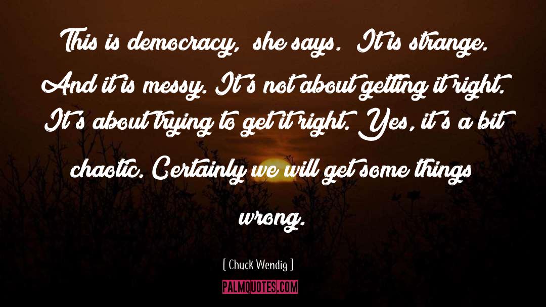 Voting And Democracy quotes by Chuck Wendig