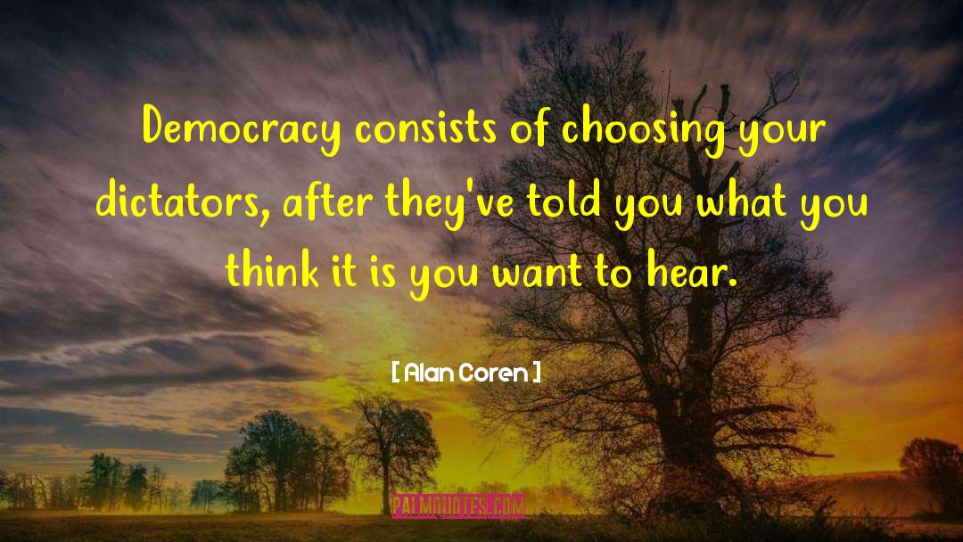 Voting And Democracy quotes by Alan Coren