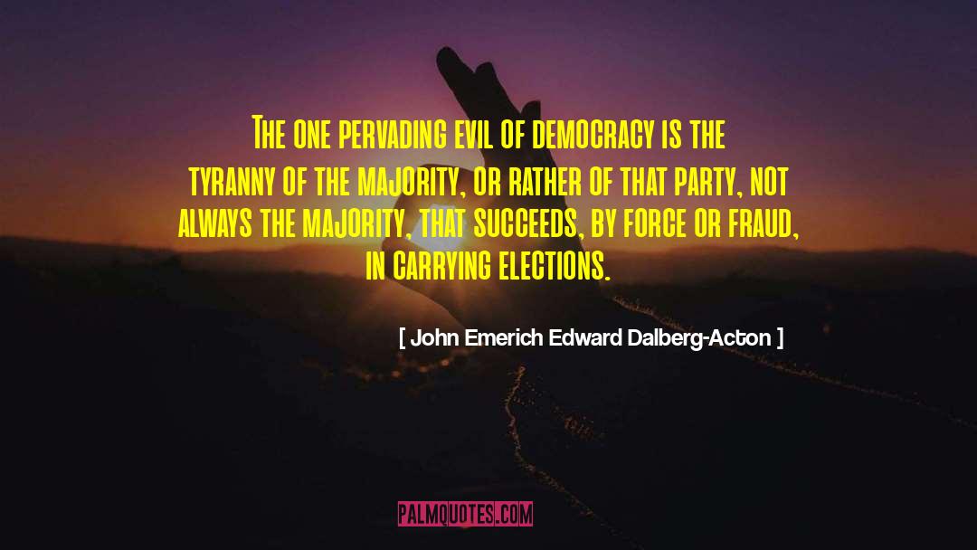 Voting And Democracy quotes by John Emerich Edward Dalberg-Acton