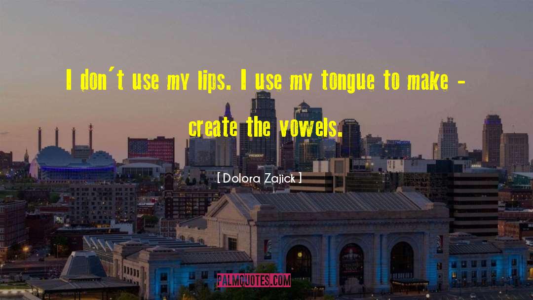 Vowels quotes by Dolora Zajick