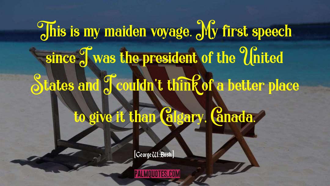 Voyages quotes by George W. Bush
