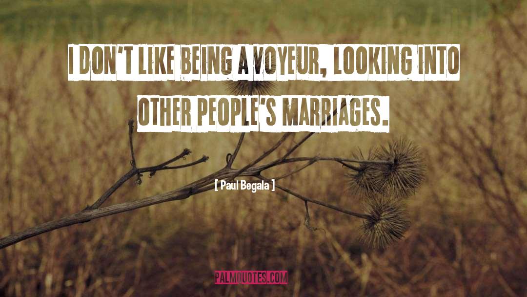 Voyeur quotes by Paul Begala