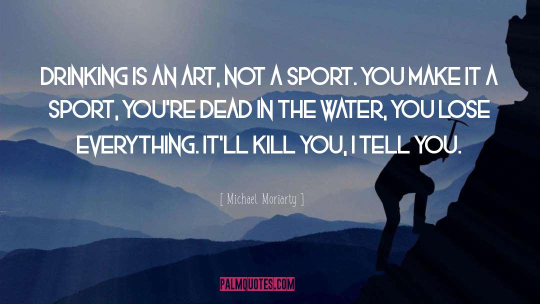 Vreun Sport quotes by Michael Moriarty