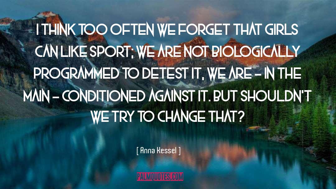 Vreun Sport quotes by Anna Kessel