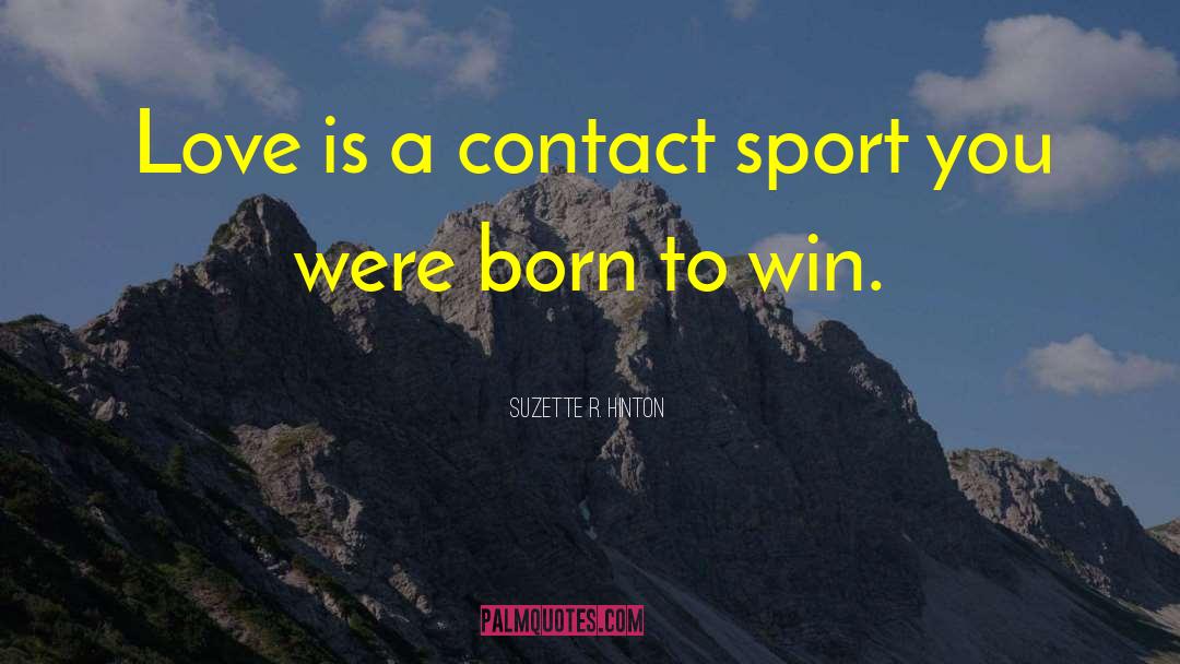 Vreun Sport quotes by Suzette R. Hinton