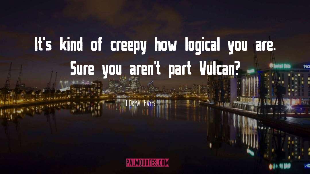 Vulcan quotes by Drew  Hayes