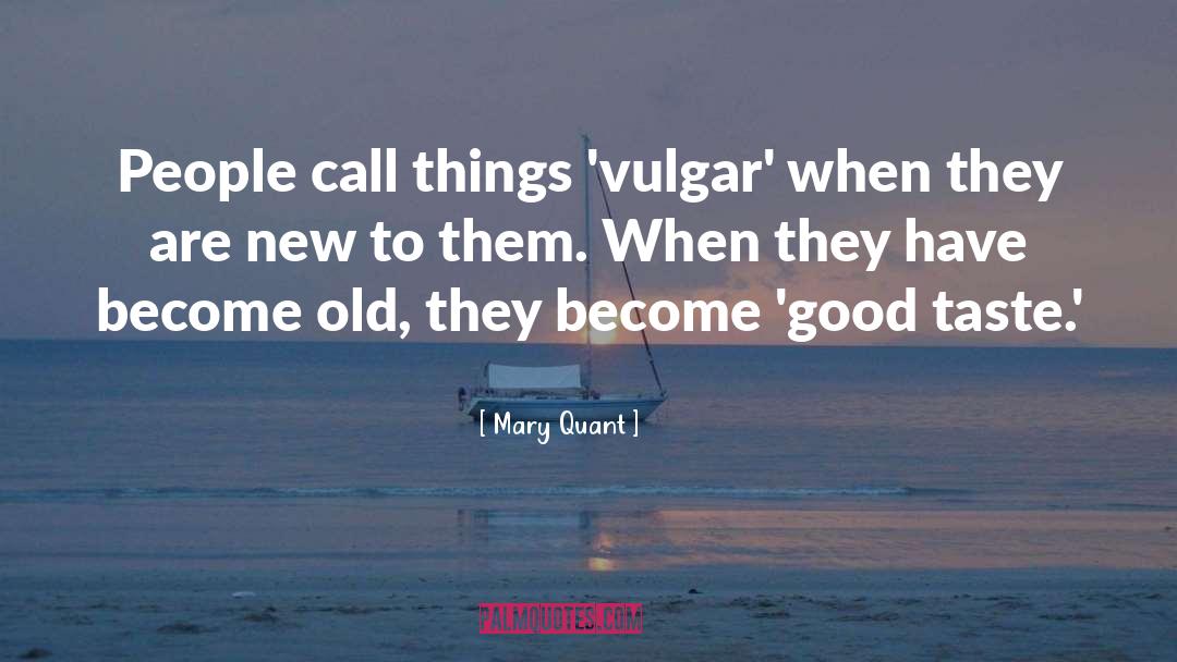 Vulgar quotes by Mary Quant