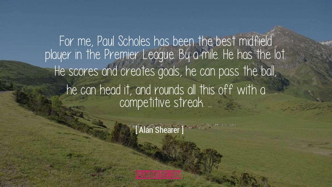 Vulgarian Streak quotes by Alan Shearer