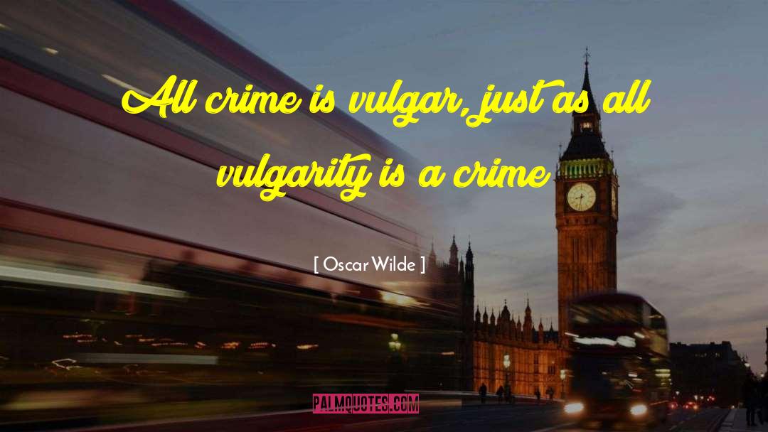 Vulgarity Is quotes by Oscar Wilde