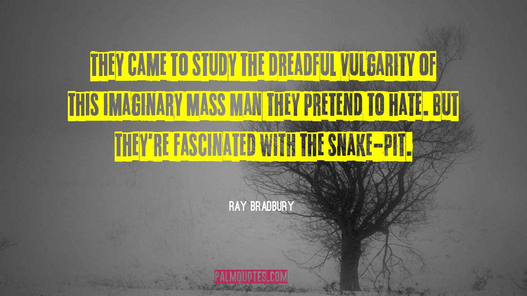Vulgarity Is quotes by Ray Bradbury