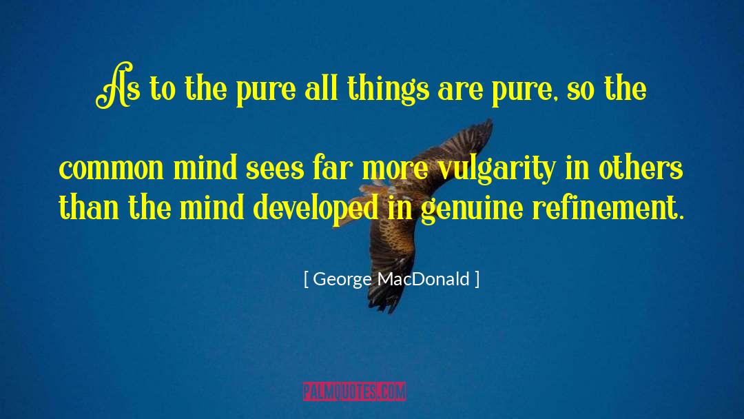Vulgarity quotes by George MacDonald