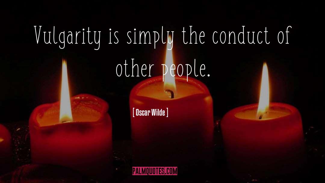 Vulgarity quotes by Oscar Wilde