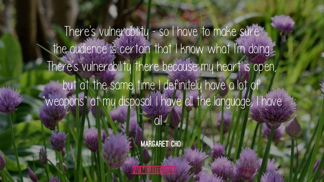 Vulnerability quotes by Margaret Cho