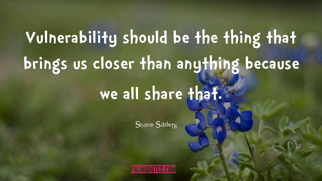 Vulnerability quotes by Sharon Salzberg