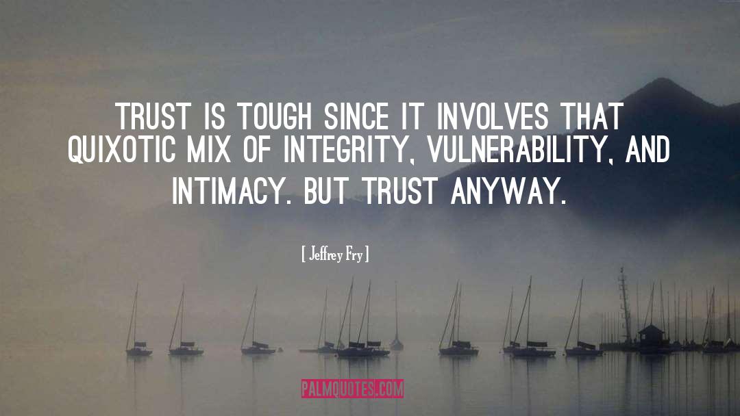 Vulnerability quotes by Jeffrey Fry