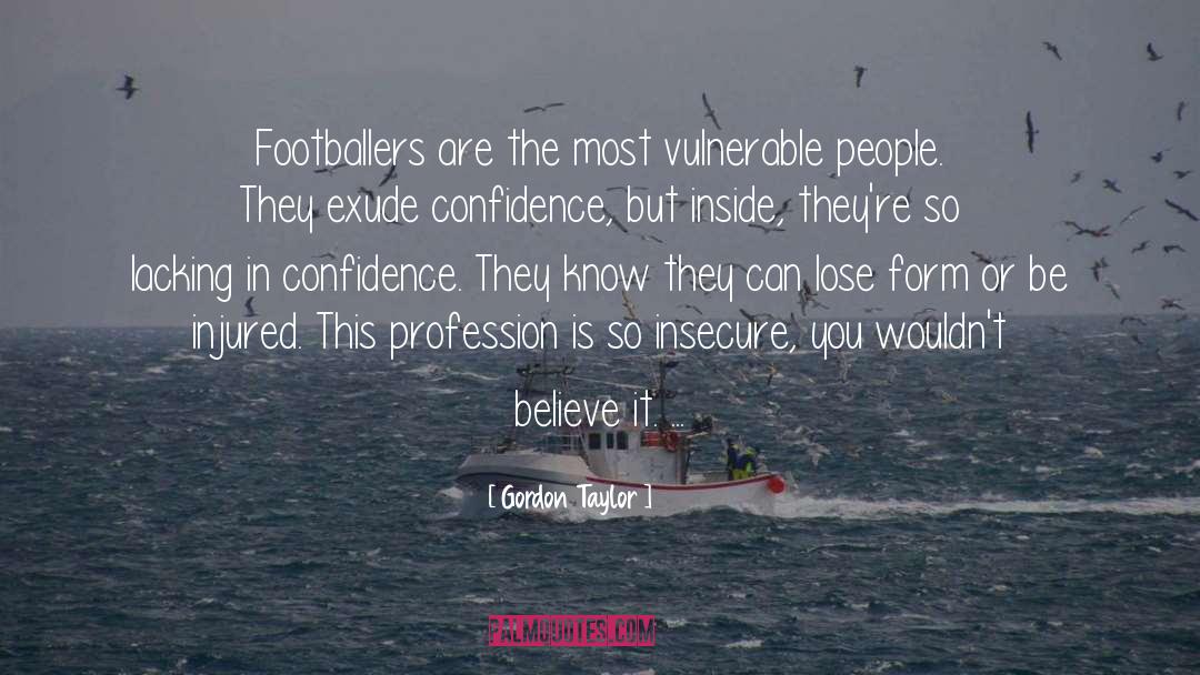 Vulnerable People quotes by Gordon Taylor