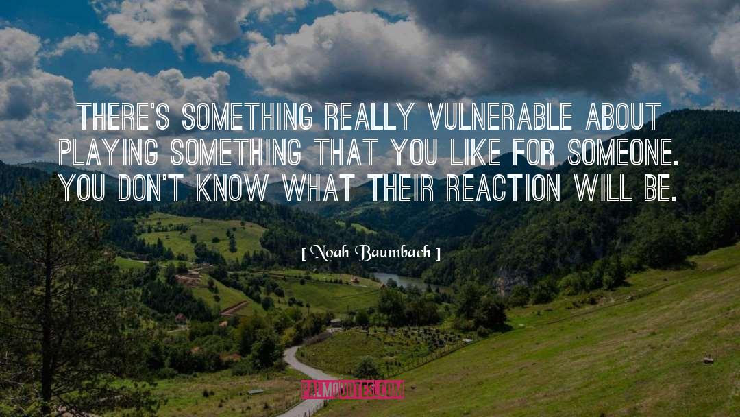 Vulnerable quotes by Noah Baumbach