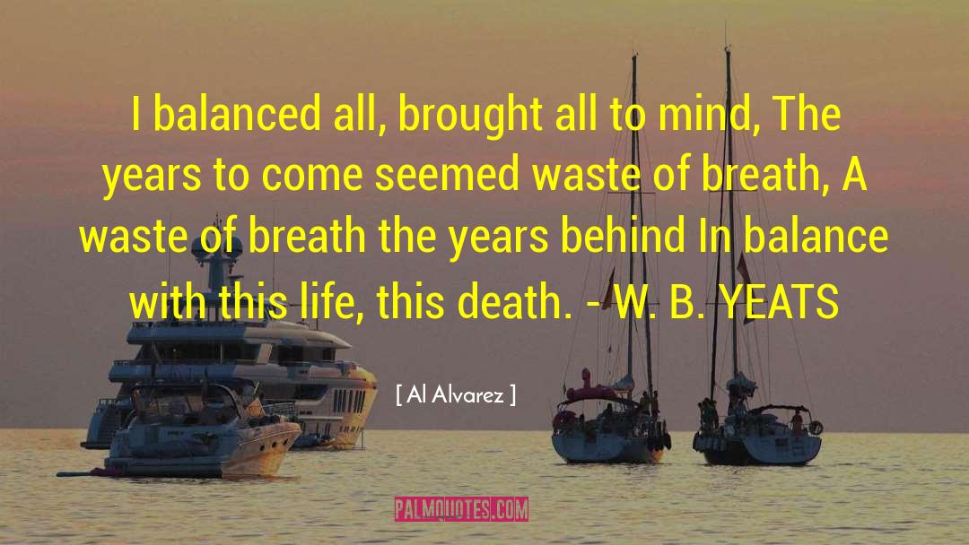 W B Yeats quotes by Al Alvarez