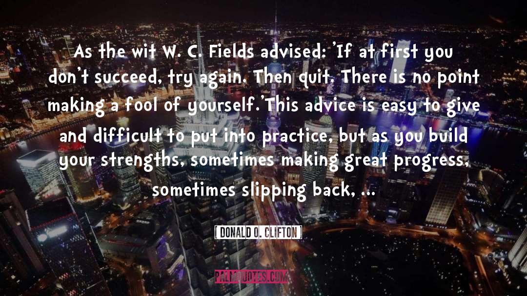 W C Field quotes by Donald O. Clifton