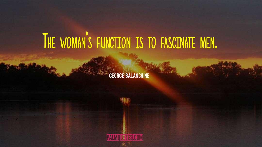 W Engine Function quotes by George Balanchine