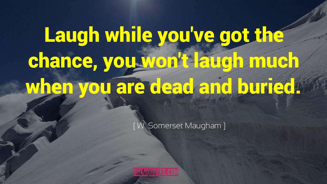 W Somerset Mauham quotes by W. Somerset Maugham