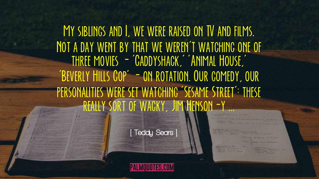 Wacky quotes by Teddy Sears