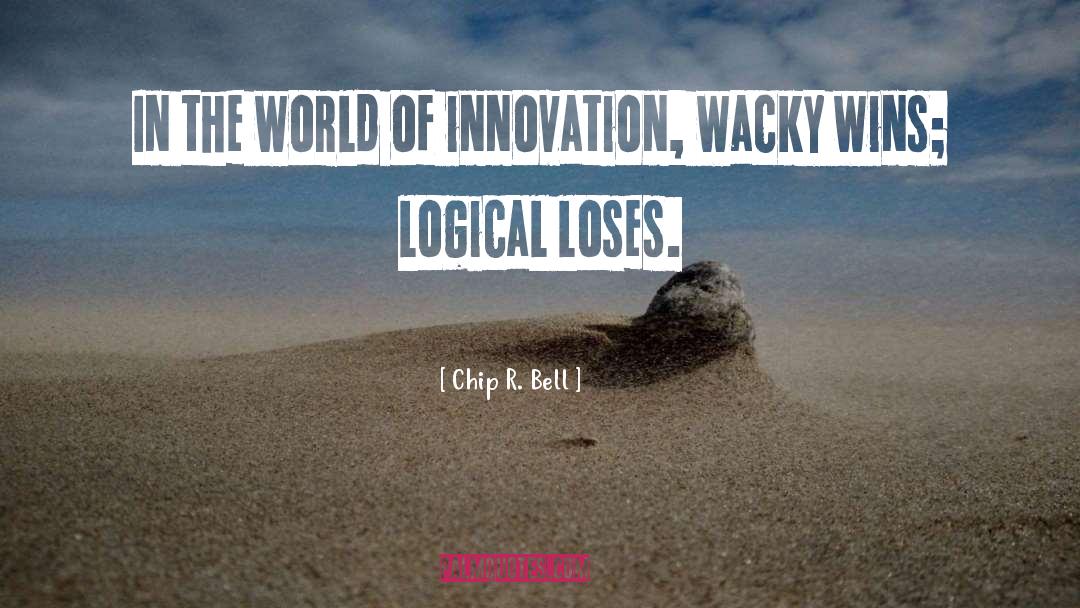 Wacky quotes by Chip R. Bell