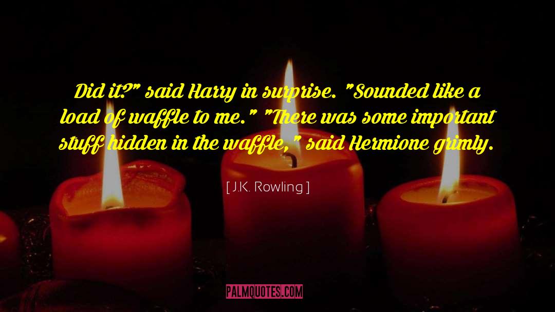 Waffle quotes by J.K. Rowling