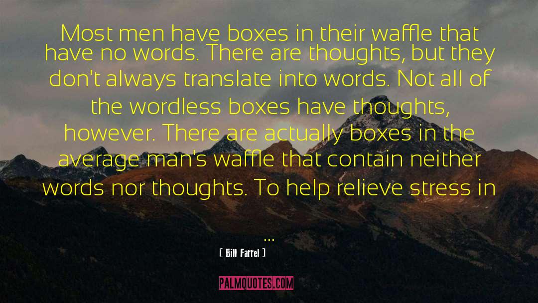 Waffle quotes by Bill Farrel