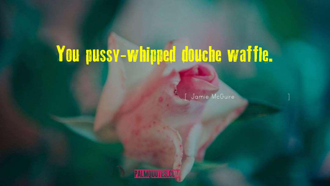 Waffle quotes by Jamie McGuire