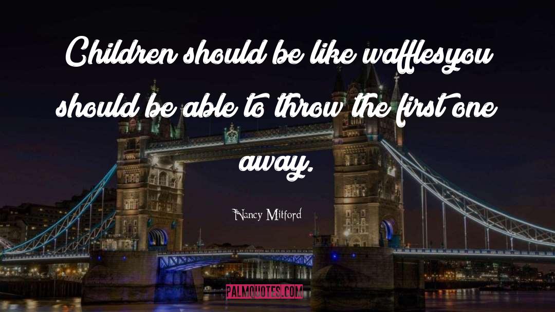 Waffles quotes by Nancy Mitford