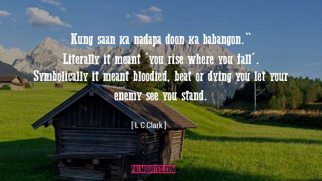 Wag Ka Mayabang quotes by L C Clark